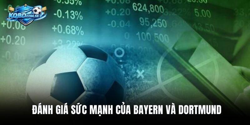 Đánh giá sức mạnh của Bayern và Dortmund